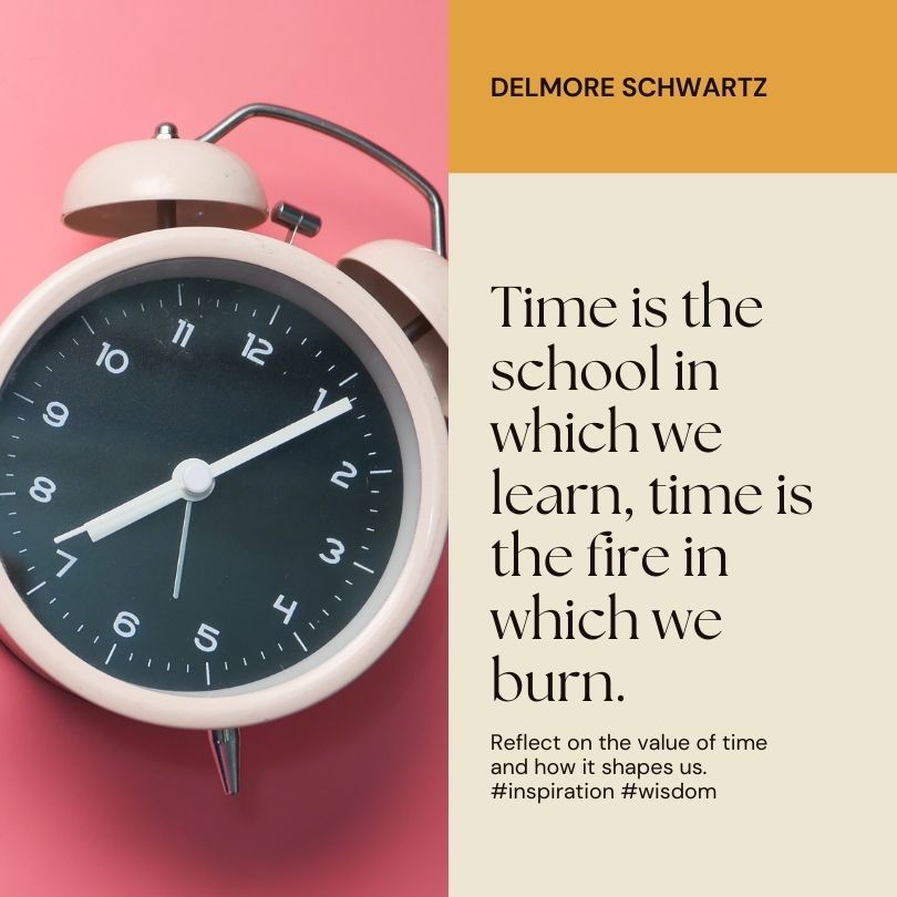 Delmore Schwartz Time management Quote
