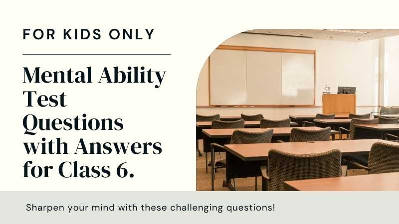 Mental Ability Test Questions with Answers for Class 6