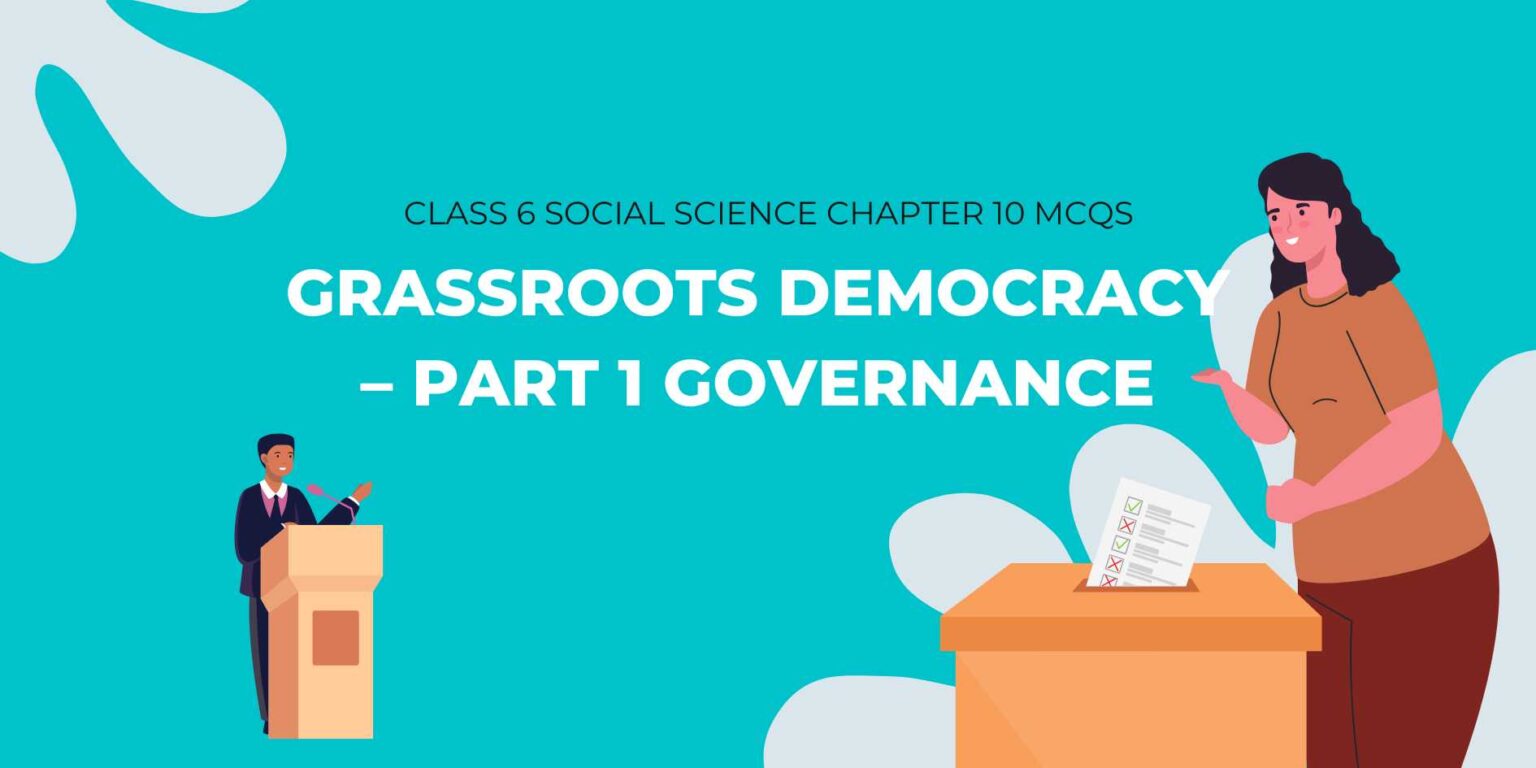 Class 6 Social Science Chapter 10 MCQs: Grassroots Democracy – Part 1 ...