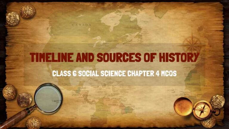 Timeline and Sources of History Class 6 Social Science MCQ Chapter 4