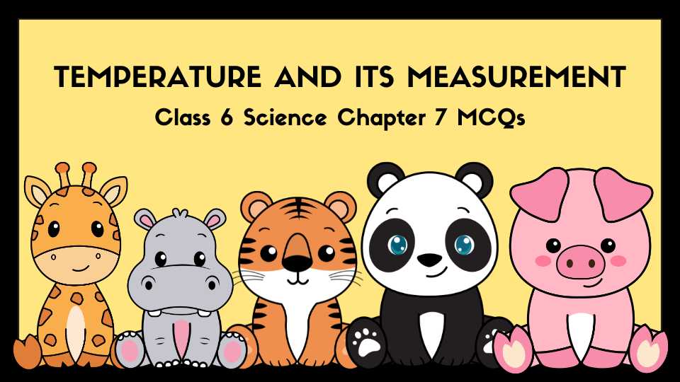 Temperature and its Measurement Class 6 Science Chapter 7 MCQs