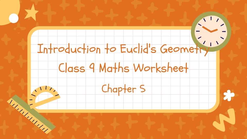 Introduction to Euclid's Geometry Class 9 Maths Worksheet