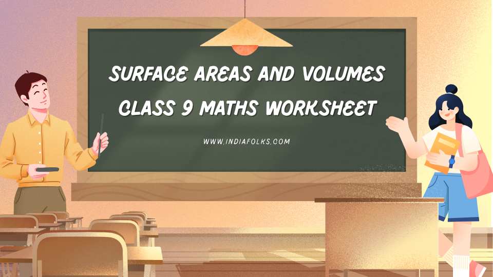Surface Areas and Volumes Class 9 Maths Worksheet with Answers Chapter 11