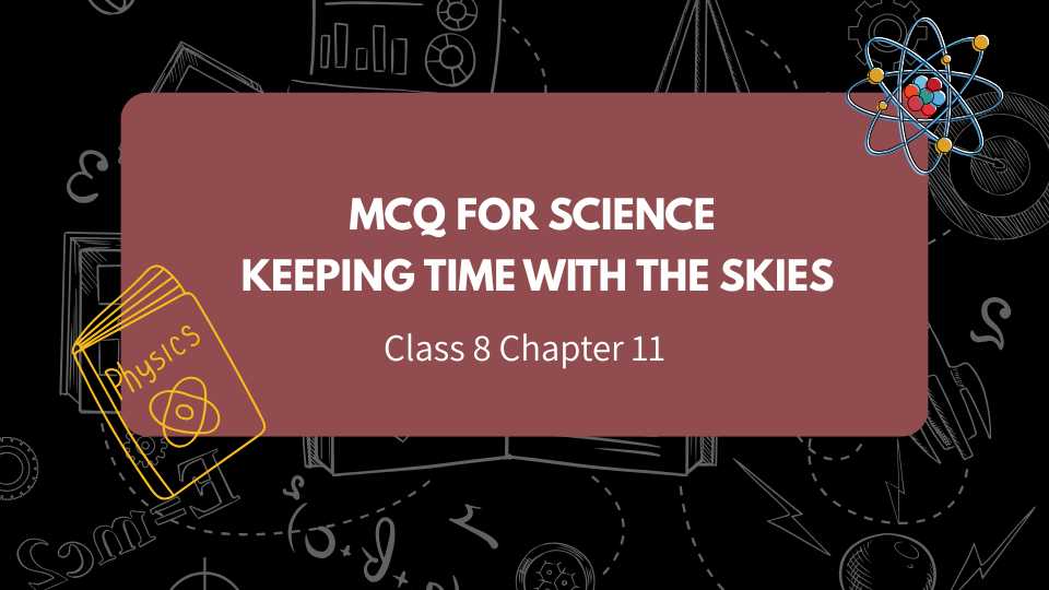 8k Science Test Keeping Time with the Skies MCQ for Class 8 Science