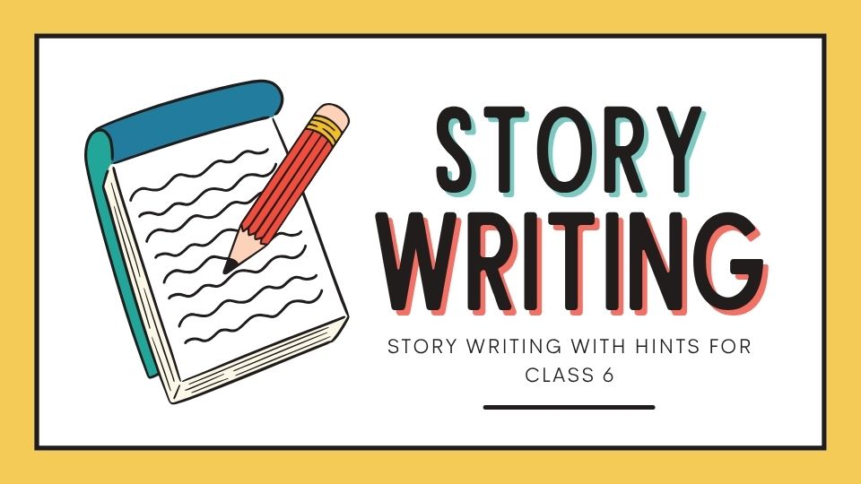 Story Writing Hints Class 6