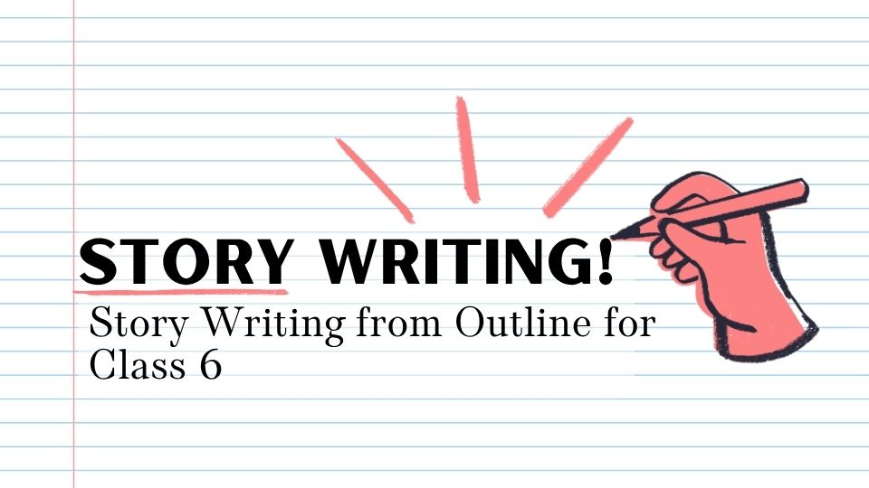 Story Writing Outline Class 6