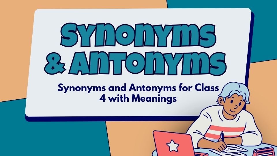 Synonyms Antonyms Class 4